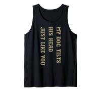 My Dog Tilts His Head Just Like You Funny Dog Tank Top