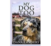 My Dog Too: A Lilac Creek Dog Story: Large Print Inspirational Books for Seniors: 2 (Lilac Creek Dog Stories)