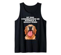 My Dog Understand Me Golden Retriever Puppy Lover Pup Owner Tank Top