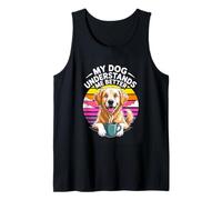 My Dog Understands Me Better Dog Lover Coffee Tank Top