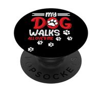 My Dog Walks All Over Me PopSockets Adhesive PopGrip