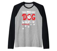 My Dog Walks All Over Me Raglan Baseball Tee
