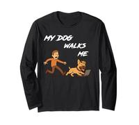 My Dog Walks Me - Comical Quote for Canine Chaos Masters Long Sleeve T-Shirt