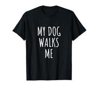My Dog Walks Me Funny Pet Owner Canine Lover Design T-Shirt