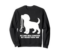 My Dog Was Adopted Adopt A Pet Adoption Puppy Animal Rescue Sweatshirt