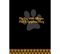 My Dog With Allergies: Food & Symptoms Diary, Food Diary for Dog Owners trying to control with diet