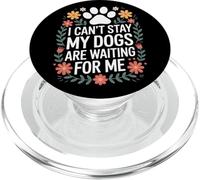 My Dogs Are Waiting For Me I Cant Stay Funny Pet Parent PopSockets PopGrip for MagSafe
