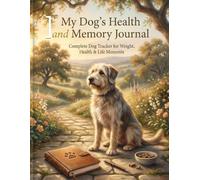 My Dog's Health and Memory Journal: Complete Dog Tracker for Weight, Vet Visits, Training, and Memories: 100-Page Organizer for Dog Care, Medical ... | Perfect for Dog Owners & New Puppy Parents