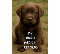 My Dog's Medical Records: Chocolate Labrador Edition