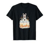 My Dog's not Fat, He's just a Little Husky T-Shirt