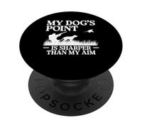 My Dogs Point Is Sharper Than My Aim Pheasant Hunting PopSockets Adhesive PopGrip