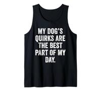 My Dog's Quirks are The Best Part of My Day Funny Dog Lover Tank Top