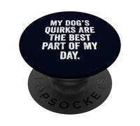 My Dog's Quirks Are the Secret Sauce of My Life Dog Lover PopSockets Adhesive PopGrip