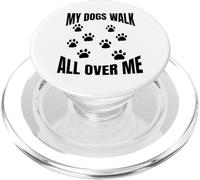My Dogs Walk All Over Me Paw Prints Pet Owner Rescue Adopt PopSockets PopGrip for MagSafe
