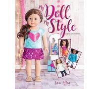 My Doll, My Style: Sewing Fun Fashions for Your 18-inch Doll
