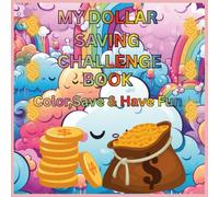 My Dollar Saving Challenge Book: A Fun Coloring and Money-Saving Tracker for Kids and Families: Color, Save, and Have Fun While Learning Smart Money Habits!