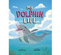 My Dolphin Life (Animal Perspectives)