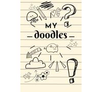 My Doodles: A Blank Doodle & Sketch Notebook for Kids, Teens, Artists & Creative Minds
