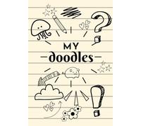 My Doodles: A Blank Doodle & Sketch Notebook for Kids, Teens, Artists & Creative Minds