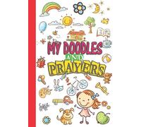 MY DOODLES AND PRAYERS: Read it! Pray it! Write it! Draw it! Do it! Christian Unique and Fun Prayer Journal For Girls with Prompts