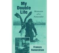 My Double Life: Memoirs of a Naturalist