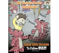 My Dragon Books Coloring - Train Your Dragon To Follow Rules : Children Coloring Activity Book With Fun, Cute, And Easy Dragon Coloring Pages.