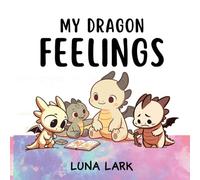 My Dragon Feelings: Children's Books About Emotions, Kids Ages 3-5: 2 (My Dragons)
