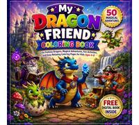 My Dragon Friend Coloring Book: Cute Fantasy Dragons, Magical Adventures, Fun Activities, and Easy Relaxing Coloring Pages for Kids & Teen | Adorable ... in Castles, Space, Oceans, Parties, and More