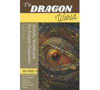 My Dragon World: 100 Pages to Create your own Dragon Stories, Sketches, Comics, and More!