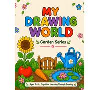 MY DRAWING WORLD：Garden Series: Ages 3-6 • Cognitive Learning Through Drawing (My Drawing World)