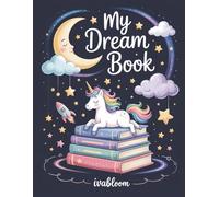 My Dream Book: A Keepsake Sketchpad Journal for Kids to Draw and Describe Their Dreams and Parents to Keep the Memories Forever