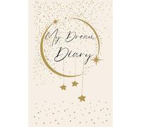 My dream Diary: Hardcover Dream Journal 9 x 6 in | 60 Dreams | 128 Pages | Guided Prompts for Dream Interpretation, Dream Incubation, Recurring Symbols, Dream Tracker, Dream Types & Instructions