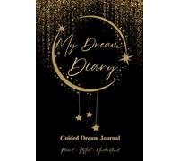 My Dream Diary: Hardcover Dream Journal 9 x 6 in | 60 Dreams | 128 Pages | Guided Prompts for Dream Interpretation, Dream Incubation, Recurring Symbols, Dream Tracker, Dream Types & Instructions