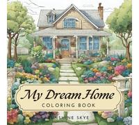 MY DREAM HOME Coloring Book for Adults and Teens: Home Interior Design, Home Decoration, Cozy Room Ideas Plants and Flowers: Relaxation, Stress Relief, Creativity, Family Activity