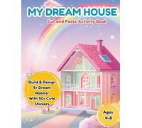My Dream House: cut and Paste Activity Book for Kids Volume 1 (My Dream House Activity Books)