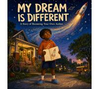 My Dream Is Different: A Story Of Becoming Your Own Author