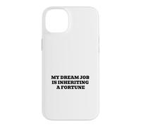 My Dream Job Is Inheriting A Fortune Funny Rich Humor Case for iPhone 14 Plus