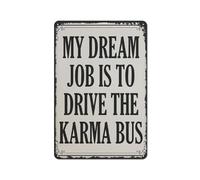 My Dream Job is to Drive The Karma Bus New Job Gift Withy Things Indie Room Decor Spiritual Gifts Vintage Retro Metal Tin Sign Wall Plaque Poster Awesome Gift 8"x12"