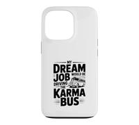My Dream Job Would Be Driving The Karma Bus Case for iPhone 13 Pro