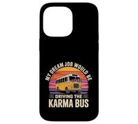 My Dream Job Would Be Driving The Karma Bus - Case for iPhone 14 Pro Max
