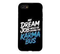 My Dream Job Would Be Driving The Karma Bus |- Case for iPhone SE (2020) / 7/8