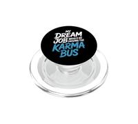 My Dream Job Would Be Driving The Karma Bus |- PopSockets PopGrip for MagSafe