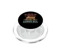 My Dream Job Would Be Driving The Karma Bus - Sarcastic PopSockets PopGrip for MagSafe