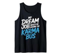 My Dream Job Would Be Driving The Karma Bus |- Tank Top