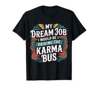 My Dream Job Would Be Driving The Karma Bus - Value Graphic T-Shirt, Men, Black, XL