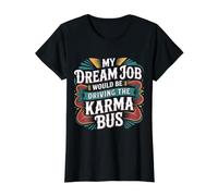 My Dream Job Would Be Driving The Karma Bus - Value Graphic T-Shirt, Women, Black, L