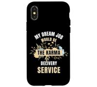 My Dream Job Would Be The Karma Delivery Service Case for iPhone X/XS