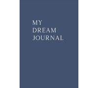 My Dream Journal: A Guided Dream Diary for Nighttime Reflection and Mindful Sleep Tracking