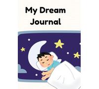 My Dream Journal: A Guided Dream Log Book to Record, Interpret, and Explore Your Dreams | Dream Interpretation Journal for Self-Reflection, Lucid Dreaming & Better Sleep: A Guided Dream Log to Record