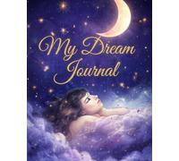 My Dream Journal: A personal space for your nights , 60 pages to record, analyze, and illustrate each dream